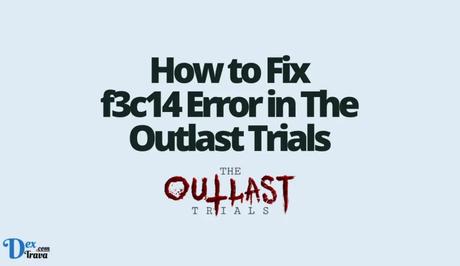 How to Fix f3c14 Error in The Outlast Trials