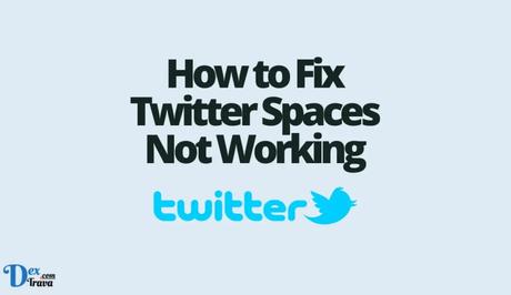 How to Fix Twitter Spaces Not Working