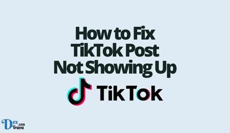 How to fix TikTok post not showing up