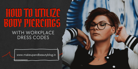 How To Utilize Body Piercings With Workplace Dress Codes