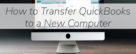 How to Transfer QuickBooks to a New Computer