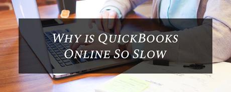 Why is QuickBooks Online So Slow