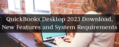 QuickBooks Desktop 2023 Download, New Features and System Requirements