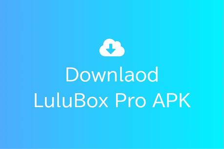 LuluBox Pro APK – Download Latest Version