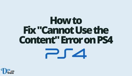 How to Fix Cannot Use the Content Error on PS4