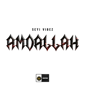 LYRICS: Seyi Vibez – Amdallah