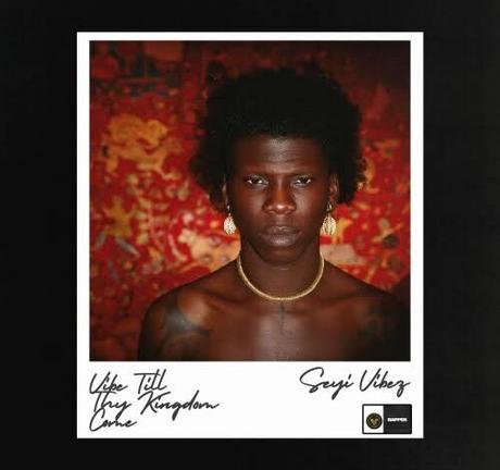LYRICS: Seyi Vibez – Kingdom