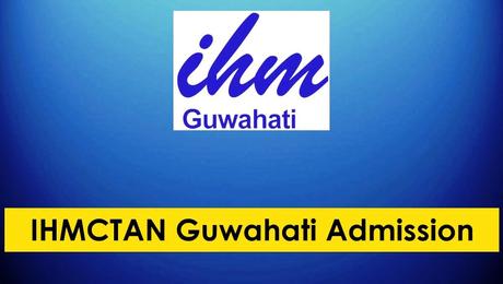 IHMCTAN Guwahati Admission 2023 – B.Sc in Hospitality & Hotel Administration