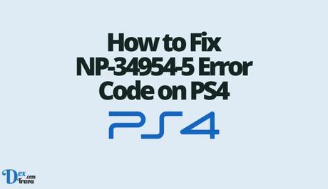 How to Fix NP-34954-5 Error Code on PS4