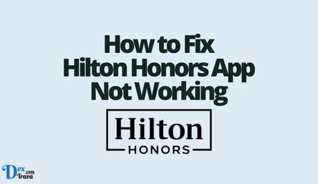 How to Fix Hilton Honors App Not Working