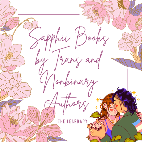 58 Must-Read Sapphic Books by Trans and Nonbinary Authors