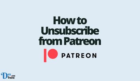 How to Unsubscribe from Patreon