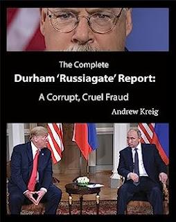 The Complete Durham 'Russiagate' Report: A veteran journalist takes a critical look at prosecutor's probe of FBI actions in the case of Russia and Trump campaign