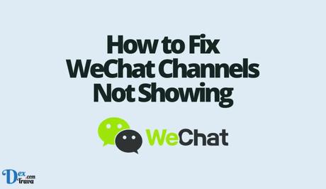 How to Fix WeChat Channels Not Showing