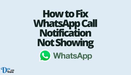 How to Fix WhatsApp Call Notification Not Showing