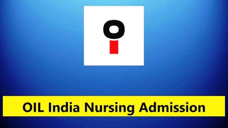 OIL India Nursing Admission 2023  GNM Nursing Admission Online Apply