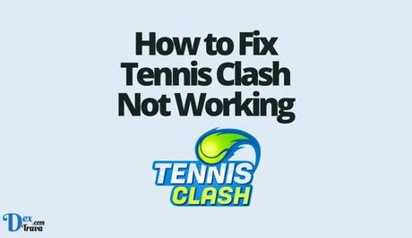 How to Fix Tennis Clash Not Working