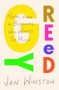 What is “Queer Enough?”: Greedy: Notes from a Bisexual Who Wants Too Much by Jen Winston