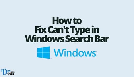 How to Fix Can't Type in Windows Search Bar