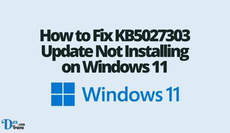 How to Fix KB5027303 Update Not Installing on Windows 11