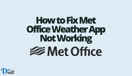 How to Fix Met Office Weather App Not Working