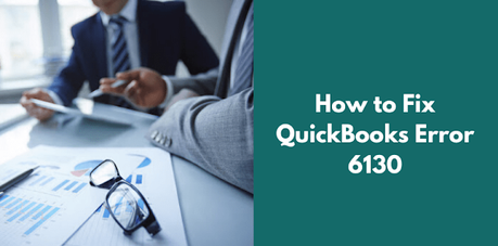 How to Troubleshoot quickbooks Error 6130 in Minutes?