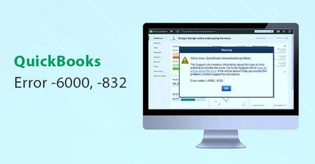 Is Error 6000 832 in QuickBooks troubling you?