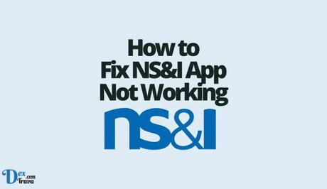 How to Fix NS&I App Not Working