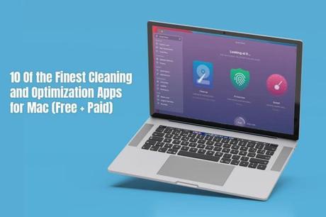 10 of the Finest Cleaning and Optimization Apps for Mac (Free + Paid)