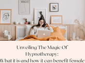 Unveiling Magic Hypnotherapy: What Used Improve Female Mental Health