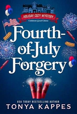Book Review – ‘Fourth of July Forgery’ (Holiday Cozy Mystery Book 6) By Tonya Kappes