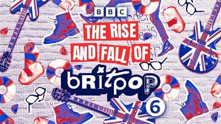 BBC6:  The Rise and Fall of Britpop podcast
