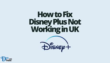 How to Fix Disney Plus Not Working in UK