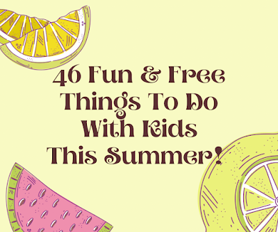 46 Fun, Free and Fantastic Summer Adventures for Kids