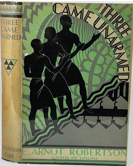Three Came Unarmed (1929) by E. Arnot Robertson