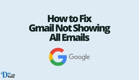 How to Fix Gmail Not Showing All Emails