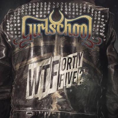Out This Week: GIRLSCHOOL - WTFortyfive?