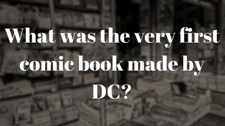 68 Amazing DC Comics Trivia Questions for Comics Fans 68 Amazing DC Comics Trivia Questions for Comics Fans