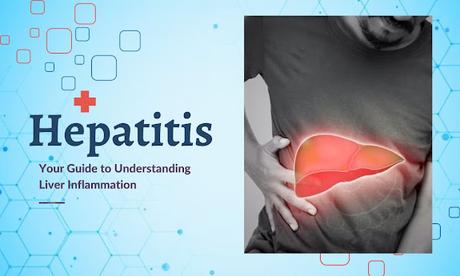 Hepatitis 101: Your Guide to Understanding Liver Inflammation