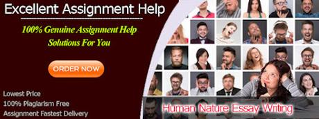 Human Nature Essay Writing Will Help You Deliver Your Best Academic Grades!