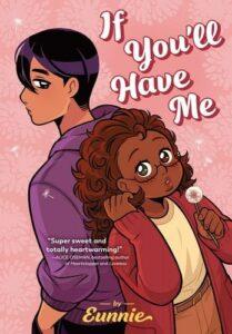 A Tender Sapphic Graphic Novel Romance: If You’ll Have Me by Eunnie