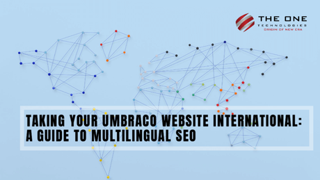 Taking Your Umbraco Website International: A Guide to Multilingual SEO