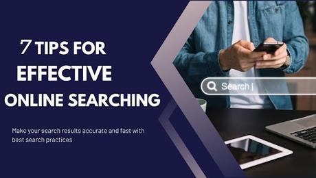 7 Tips for Effective Online Searching
