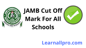 JAMB Cut Off Mark 2020/2021 For Admission in All Schools [Updated]