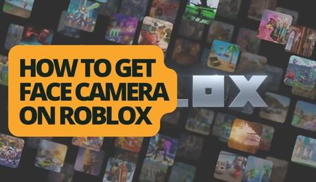 How to Get Face Camera on Roblox