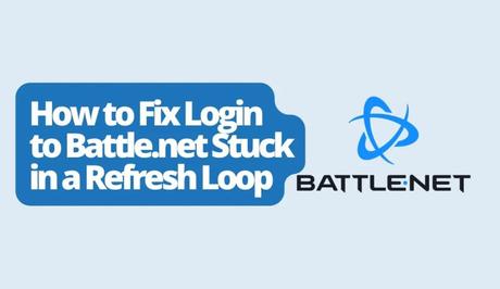 How to Fix Login to Battle.net Stuck in a Refresh Loop