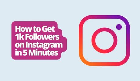 How to Get 1k Followers on Instagram in 5 Minutes