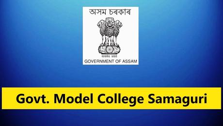 Govt. Model Degree College Samaguri Recruitment – 6 Assistant Professor posts