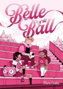 A Hilarious and Sweet High School Love Triangle: Belle of the Ball by Mari Costa