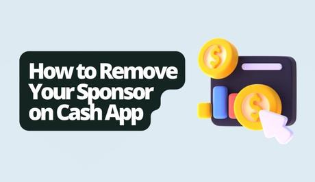 How to Remove Your Sponsor on Cash App